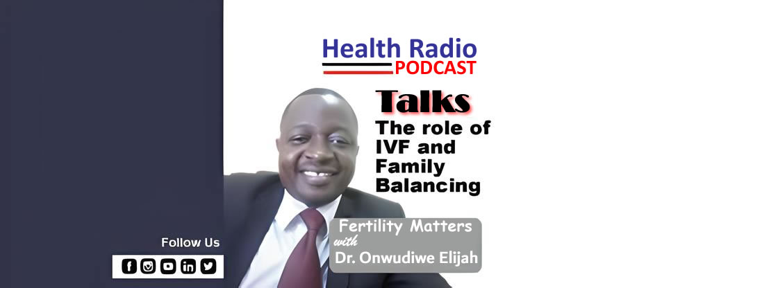 Health Radio Podcast - The role of IVF and Family Balancing